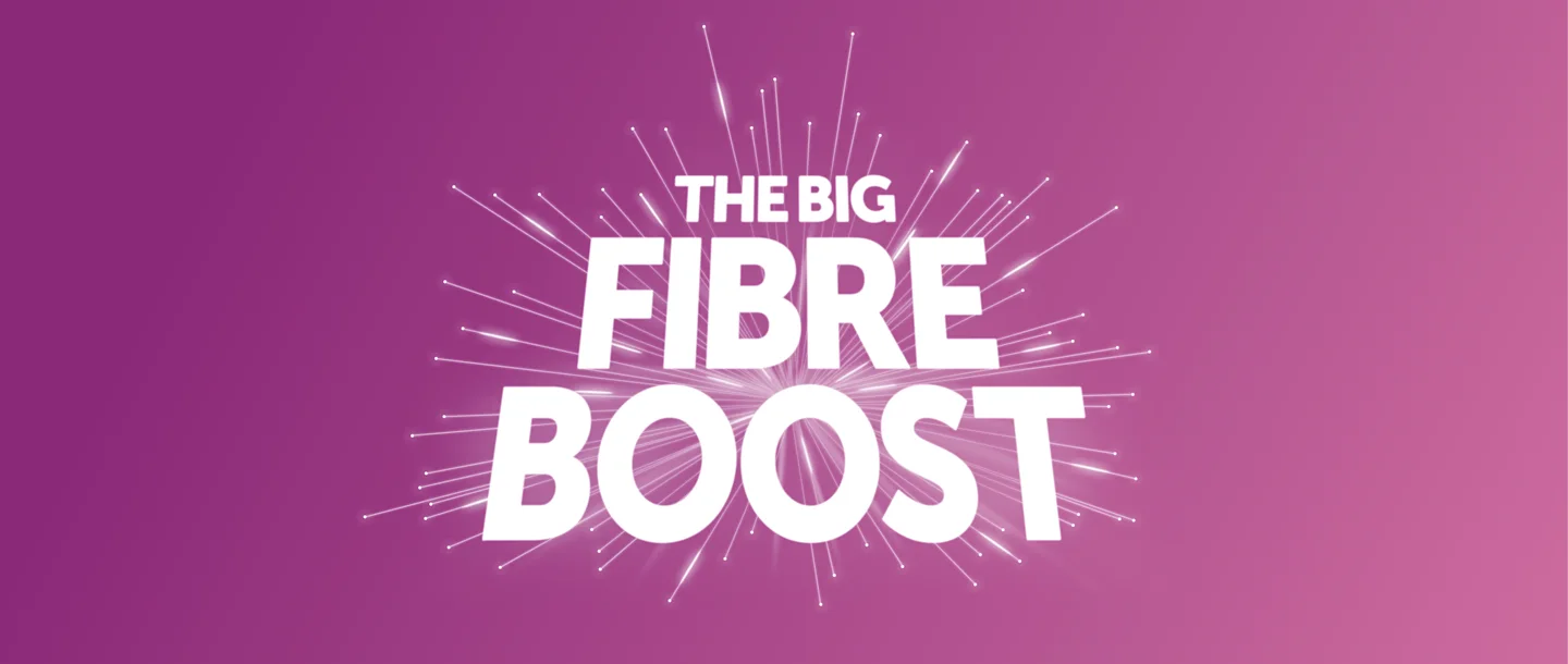Fibre boost